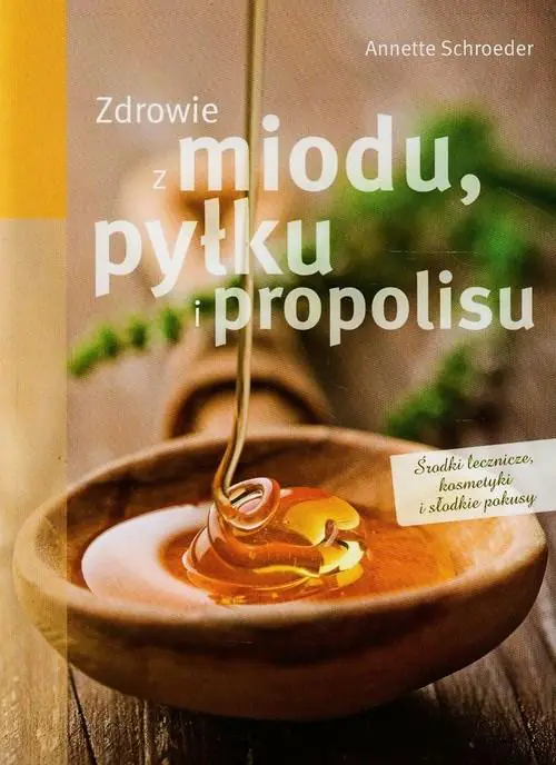 Książka - Zdrowie z miodu pyłku i propolisu