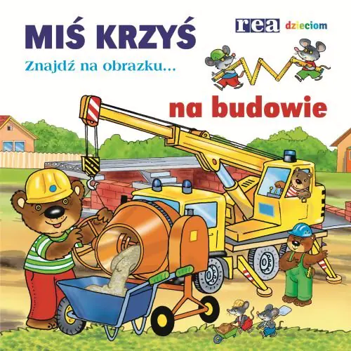 Książka - Znajdź na obrazku...Miś Krzyś na budowie
