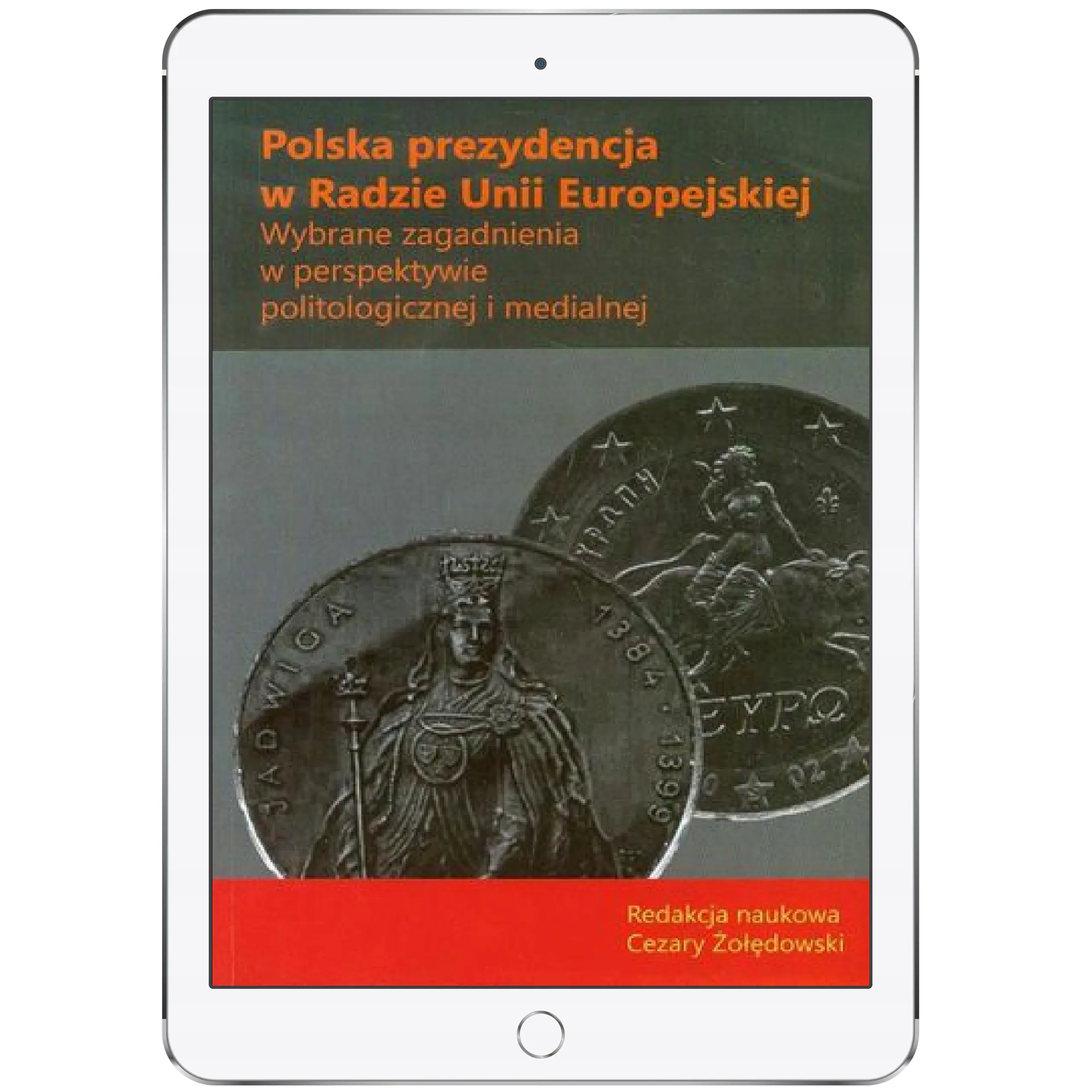 Książka - Polska prezydencja w Radzie Unii Europejskiej. Wybrane zagadnienia w perspektywie politologicznej i medialnej