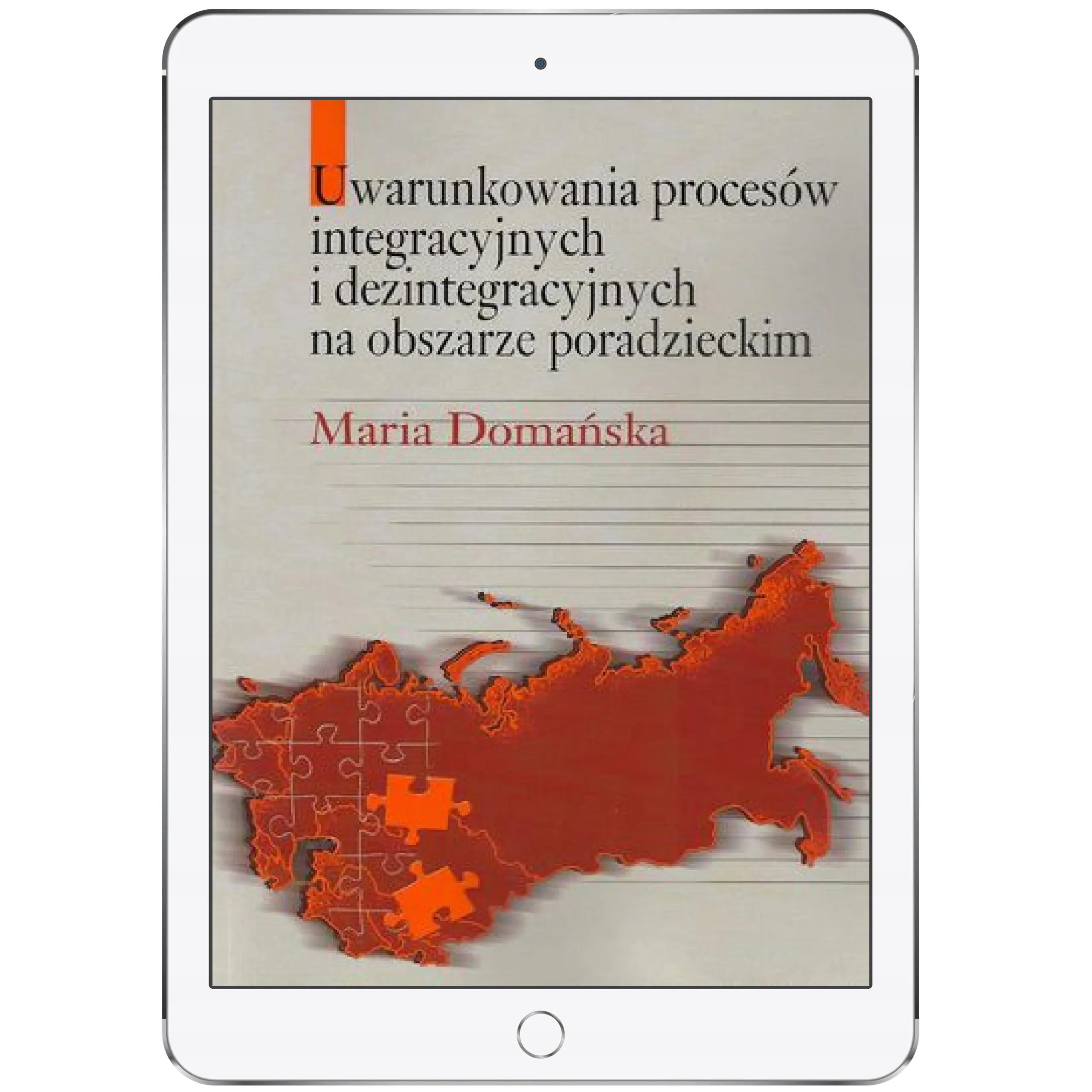 Książka - Uwarunkowania procesów integracyjnych i dezintegracyjnych na obszarze poradzieckim