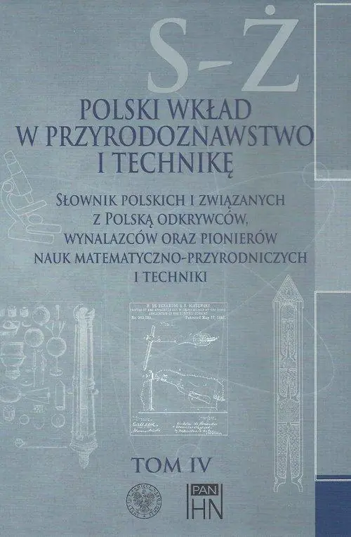 Książka - Polski wkład w przyrodoznawstwo i technikę. Tom 4 S-Ż