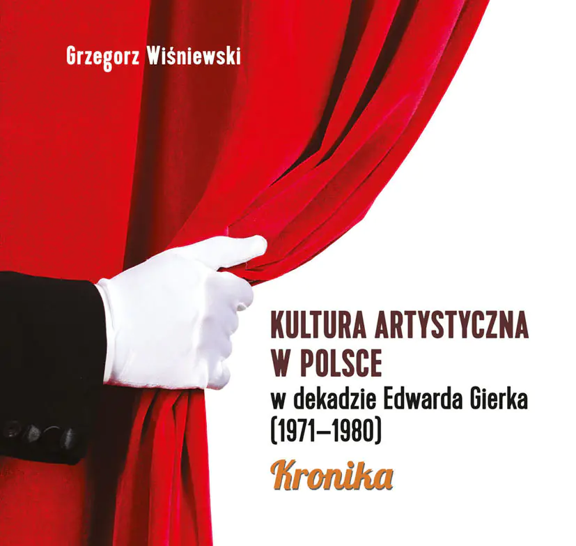 Książka - Kultura artystyczna w Polsce w dekadzie Edwarda Gierka (1971-1980). Kronika