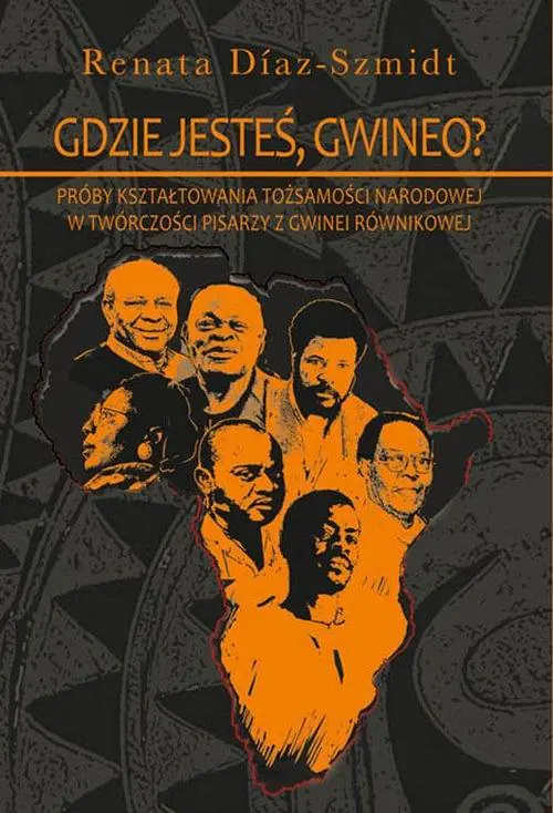 Książka - Gdzie jesteś, Gwineo? Próby kształtowania tożsamości narodowej w twórczości pisarzy z Gwinei Równikowej