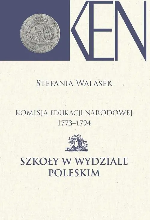 Książka - Komisja Edukacji Narodowej 1773-1794 Szkoły w Wydziale Poleskim