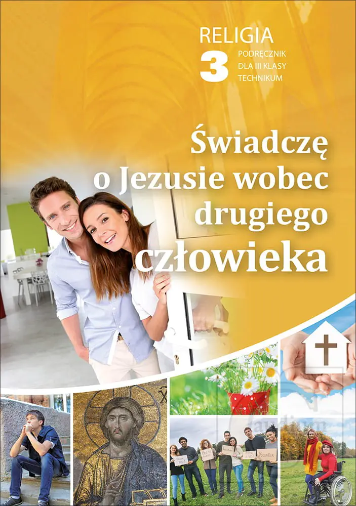 Książka - Religia 3. Świadczę o Jezusie wobec drugiego człowieka. Podręcznik. Technikum