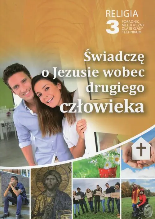 Książka - Świadczę o Jezusie wobec drugiego człowieka. Poradnik metodyczny do religii do 3 klasy technikum + CD