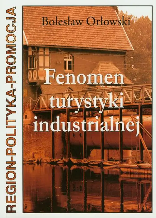 Książka - Fenomen turystyki industrialnej
