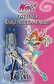 Książka - Ostatnia księżniczka Sparks. Winx Club