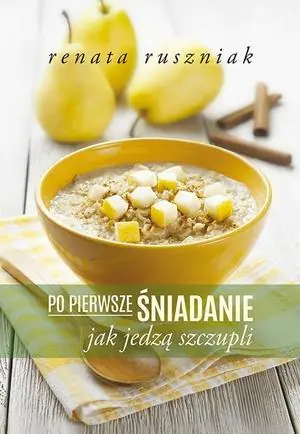 Książka - Po pierwsze ŚNIADANIE. Jak jedzą szczupli
