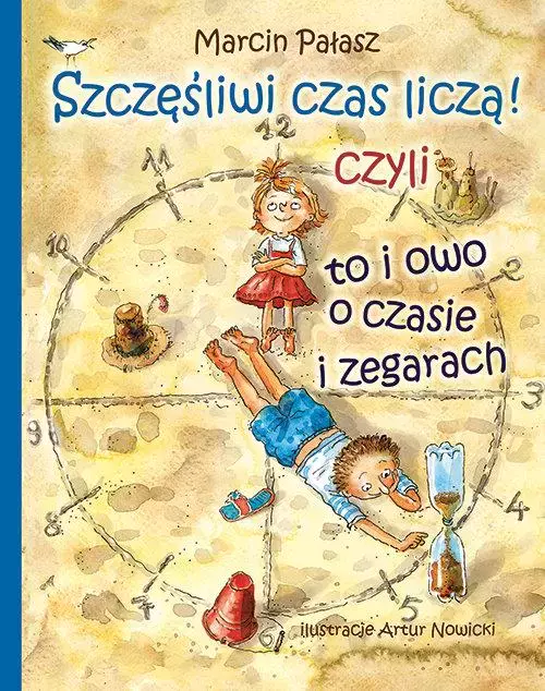 Książka - Szczęśliwi czas liczą! Czyli to i owo o zegarach