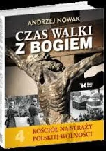 Książka - Kościół na straży... T.4 Czas walki z Bogiem