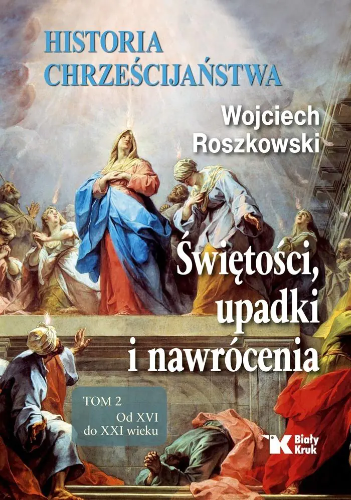 Książka - Historia chrześcijaństwa Świętości upadki i nawrócenia Tom 2 Od XVI do XXI wieku