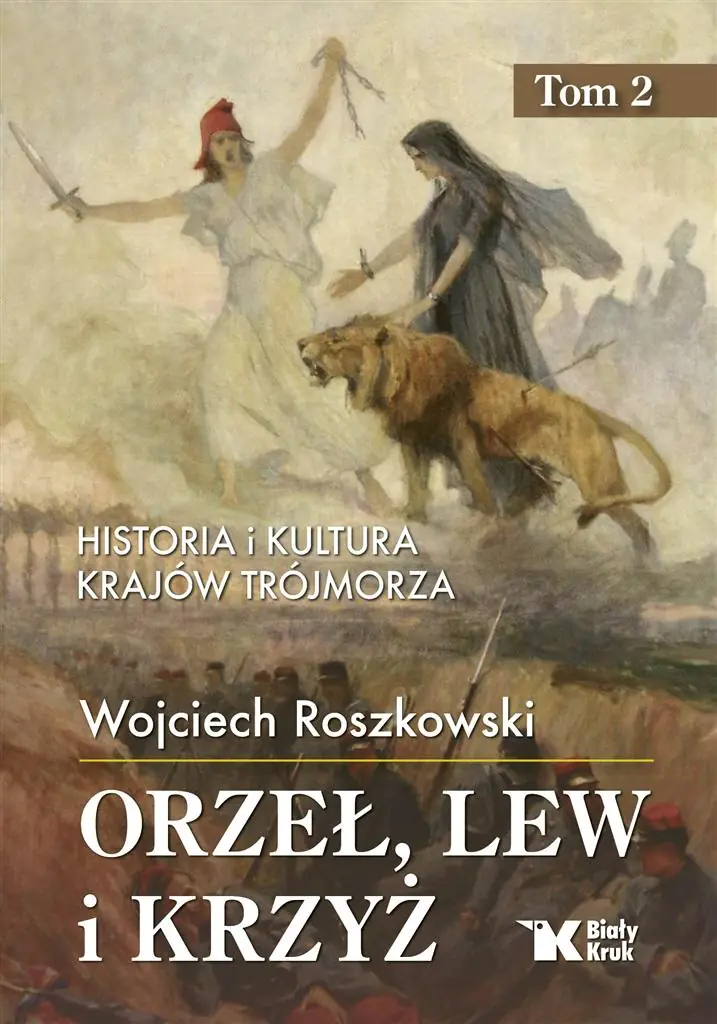 Książka - Orzeł, lew i krzyż. Historia i kultura krajów Trójmorza. Tom 2