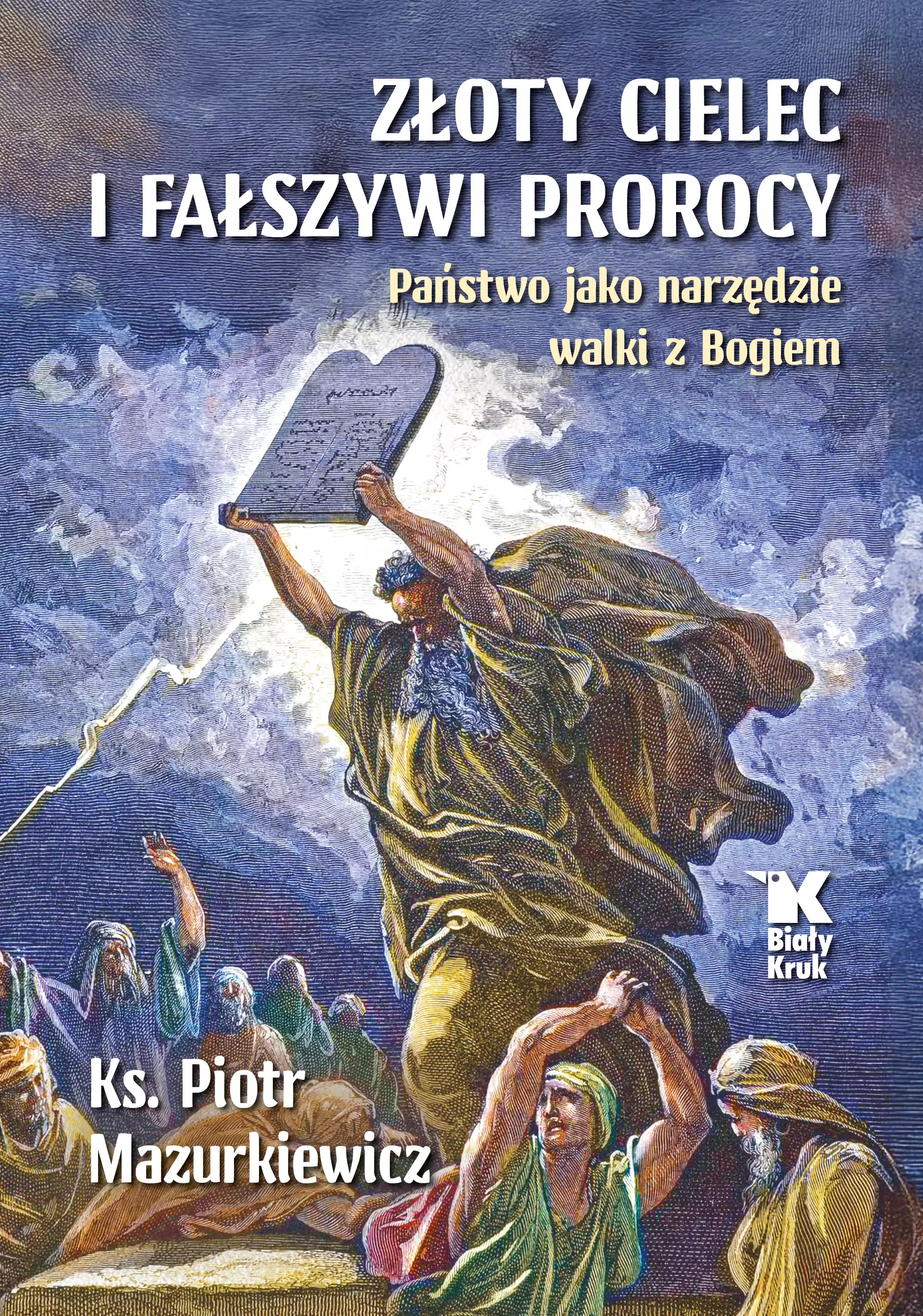 Książka - Złoty cielec i fałszywi prorocy. Państwo jako narzędzie walki z Bogiem