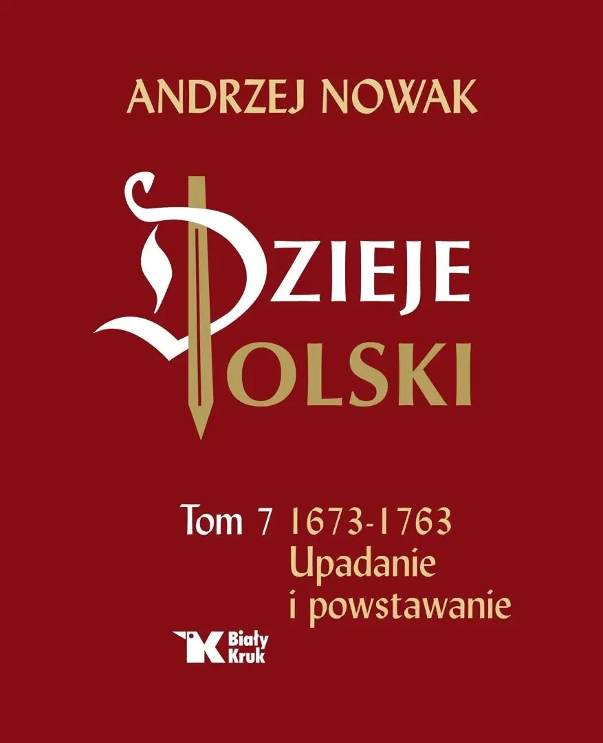 Książka - Upadanie i powstawanie 1673-1763. Dzieje Polski. Tom 7