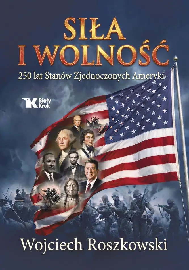 Książka - Siła i wolność. 250 lat Stanów Zjednoczonych Ameryki