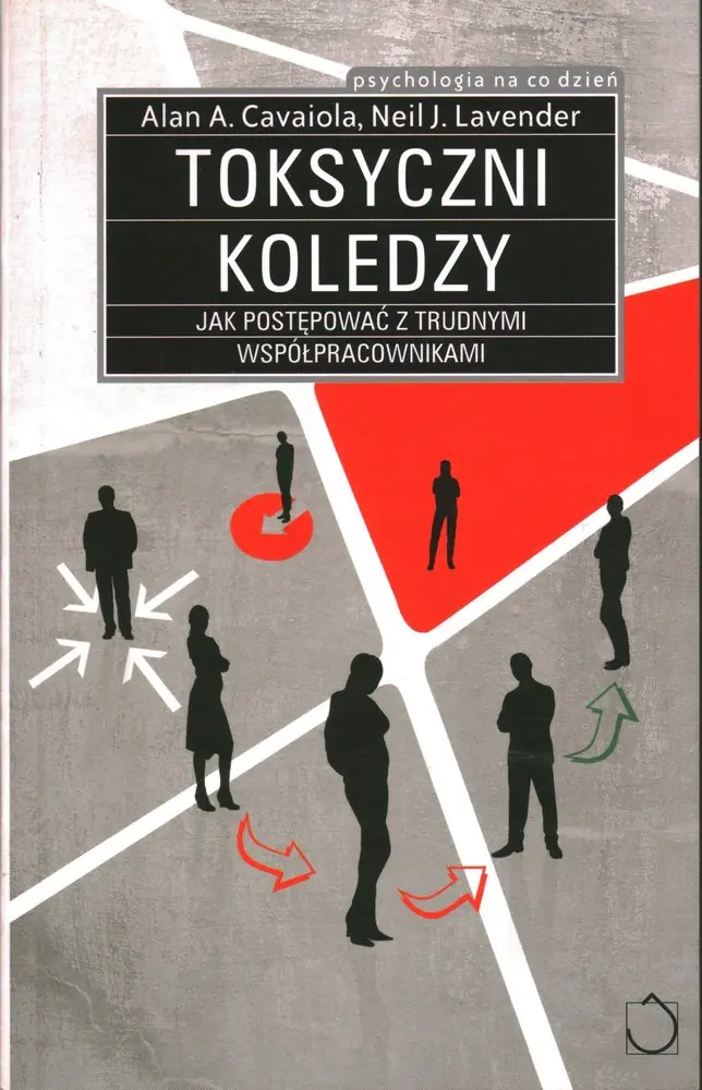 Książka - Toksyczni koledzy. Jak postępować z trudnymi współpracownikami