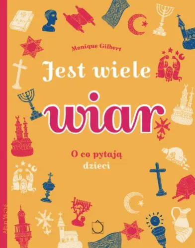 Książka - Jest wiele wiar. O co pytają dzieci