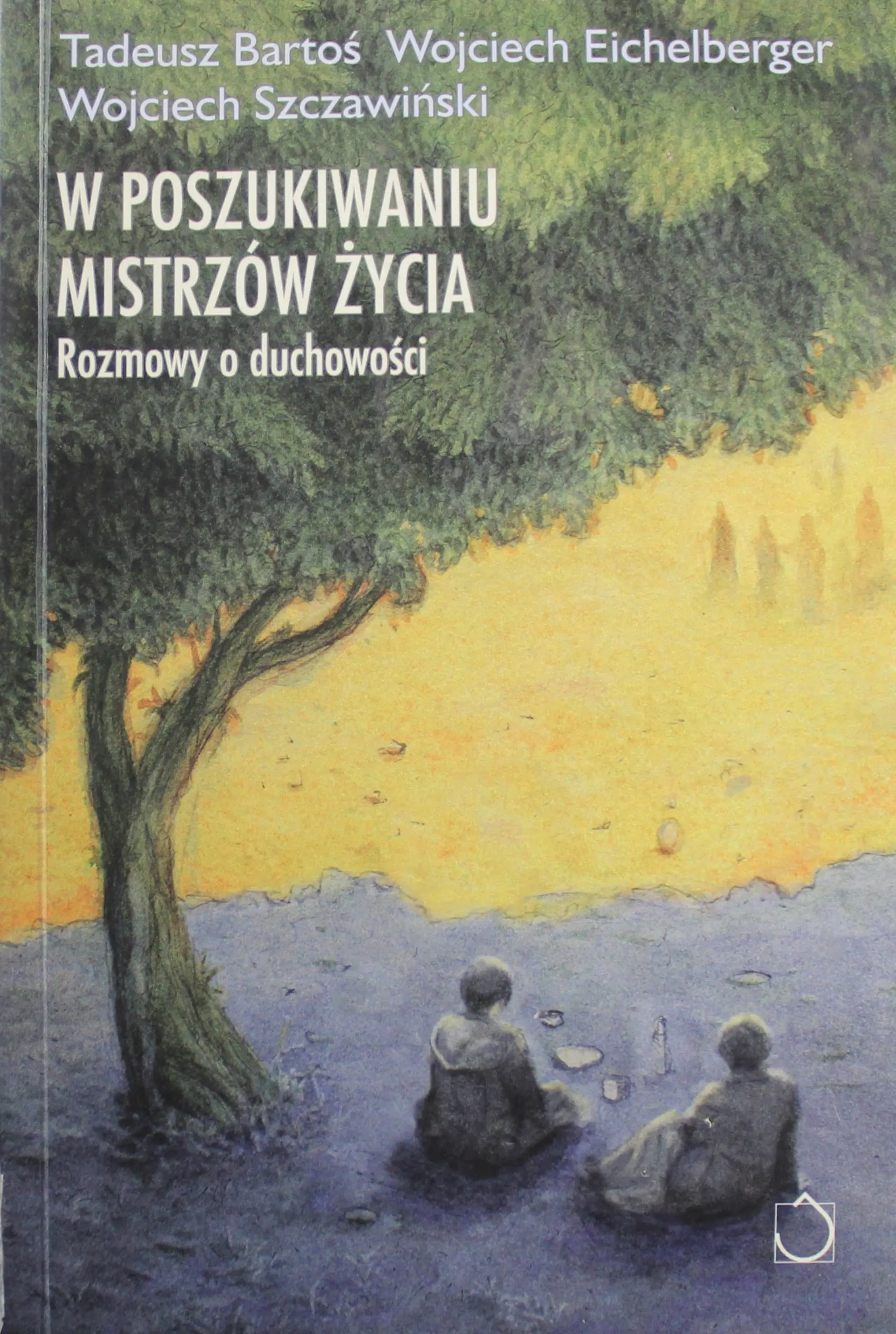 Książka - W poszukiwaniu mistrzów życia. Rozmowy o duchowości