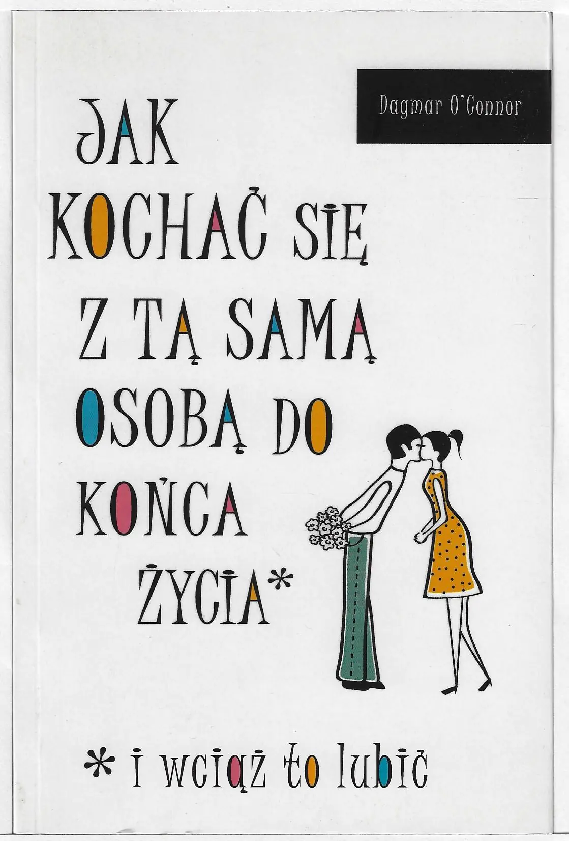 Książka - Jak kochać się z tą samą osobą do końca życia