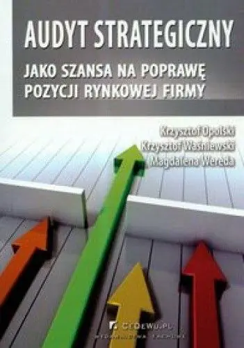 Książka - Audyt strategiczny jako szansa na poprawę pozycji rynkowej firmy