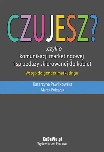Książka - Czujesz czyli o komunikacji marketingowej i sprzedaży skierowanej do kobiet