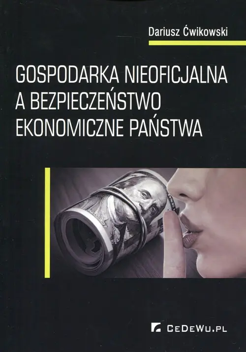 Książka - Gospodarka nieoficjalna a bezpieczeństwo ekonomiczne państwa