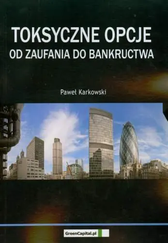 Książka - TOKSYCZNE OPCJE OD ZAUFANIA DO BANKRUCTWA