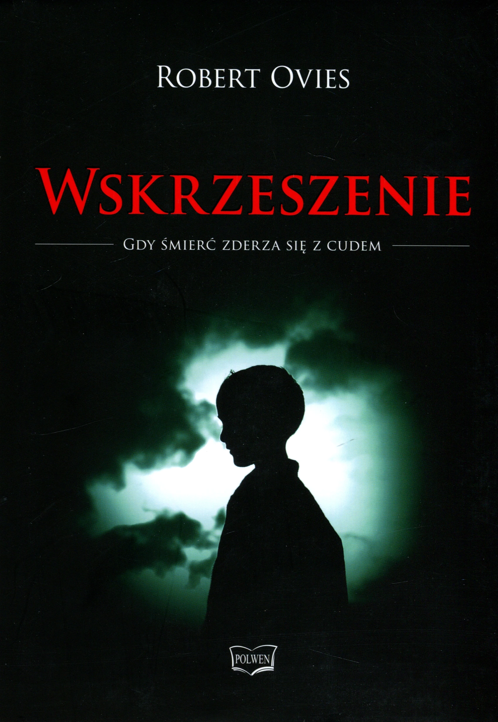 Książka - Wskrzeszenie. Gdy śmierć zderza się z cudem
