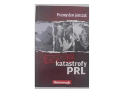 Książka - Zatajone katastrofy PRL