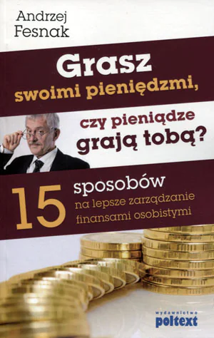 Książka - Grasz swoimi pieniędzmi, czy pieniądze grają tobą?