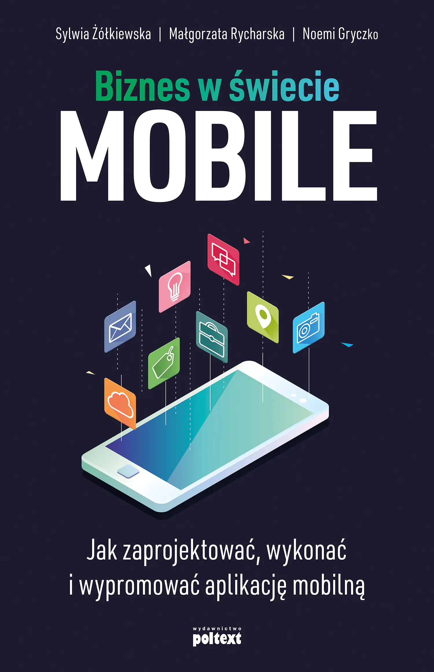 Książka - Biznes w świecie mobile. Jak zaprojektować wykonać i wypromować aplikację mobilną