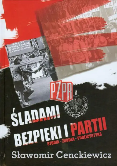 Książka - Śladami Bezpieki i Partii. Studia – Źródła – Publicystyka