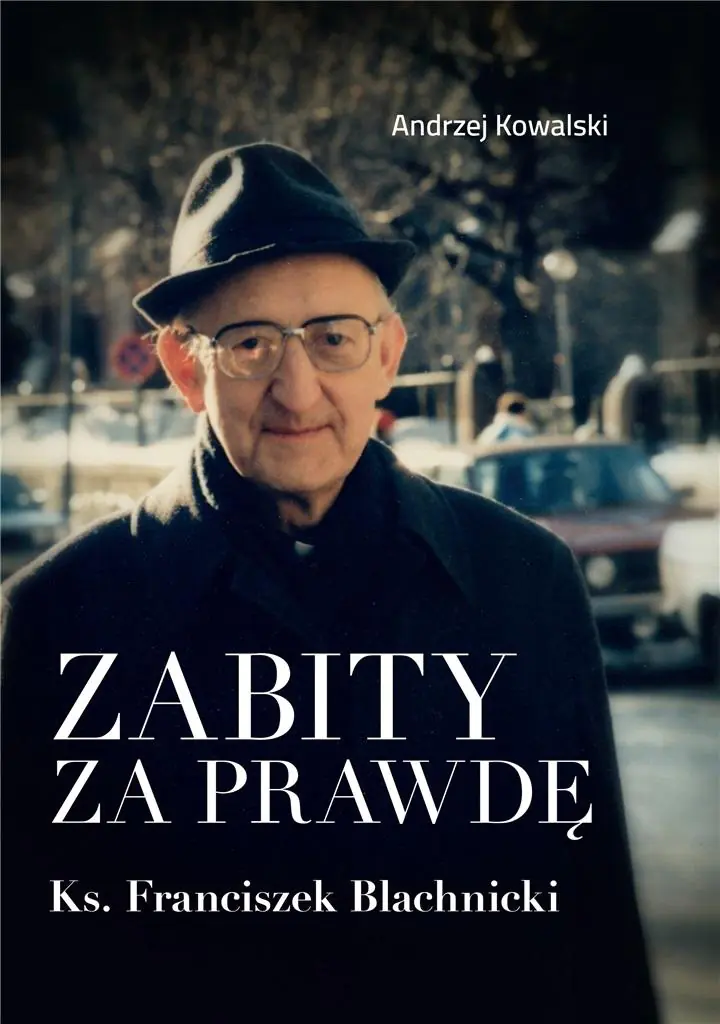 Książka - Zabity za prawdę. Ks. Franciszek Blachnicki