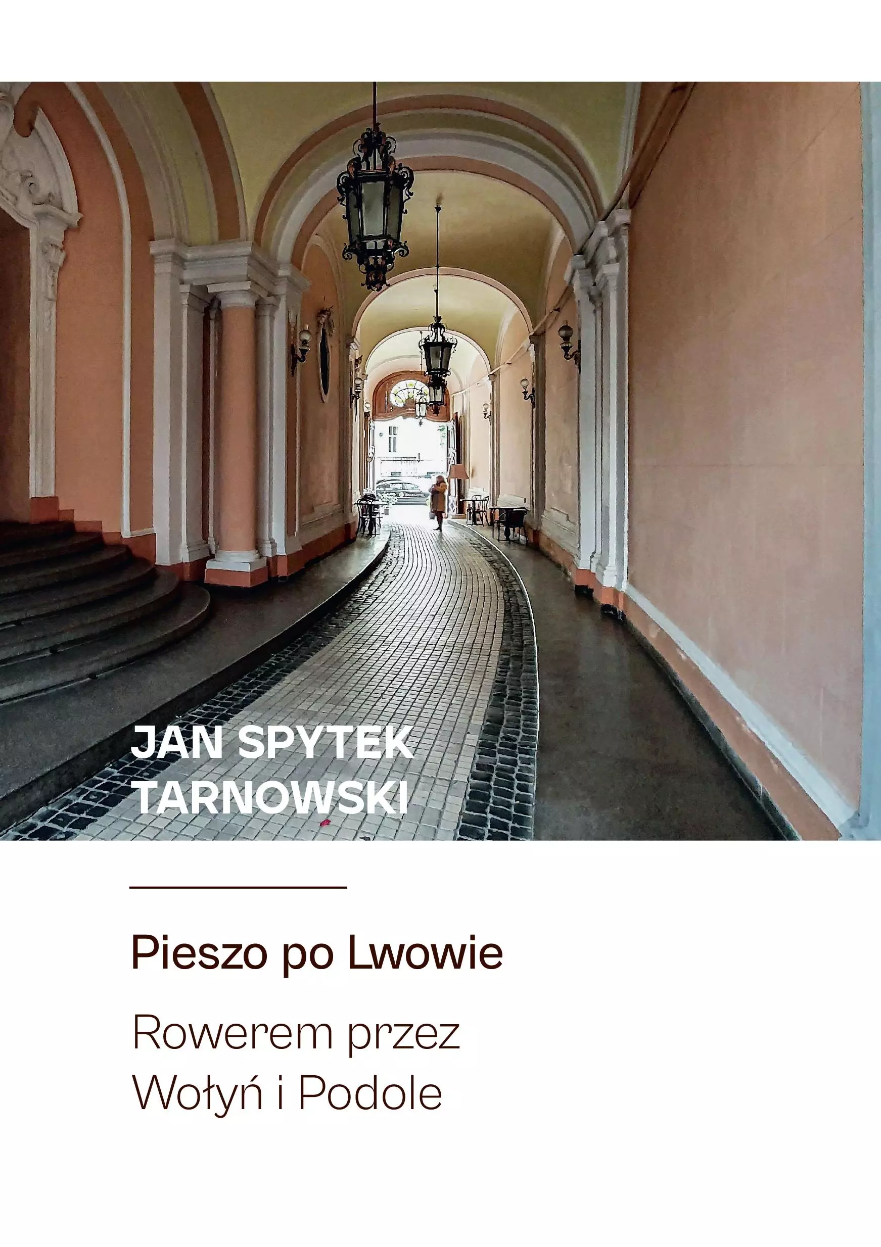 Książka - Pieszo po Lwowie. Rowerem przez Wołyń i Podole