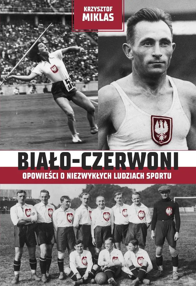 Książka - Biało-Czerwoni. Opowieści o niezwykłych ludziach sportu