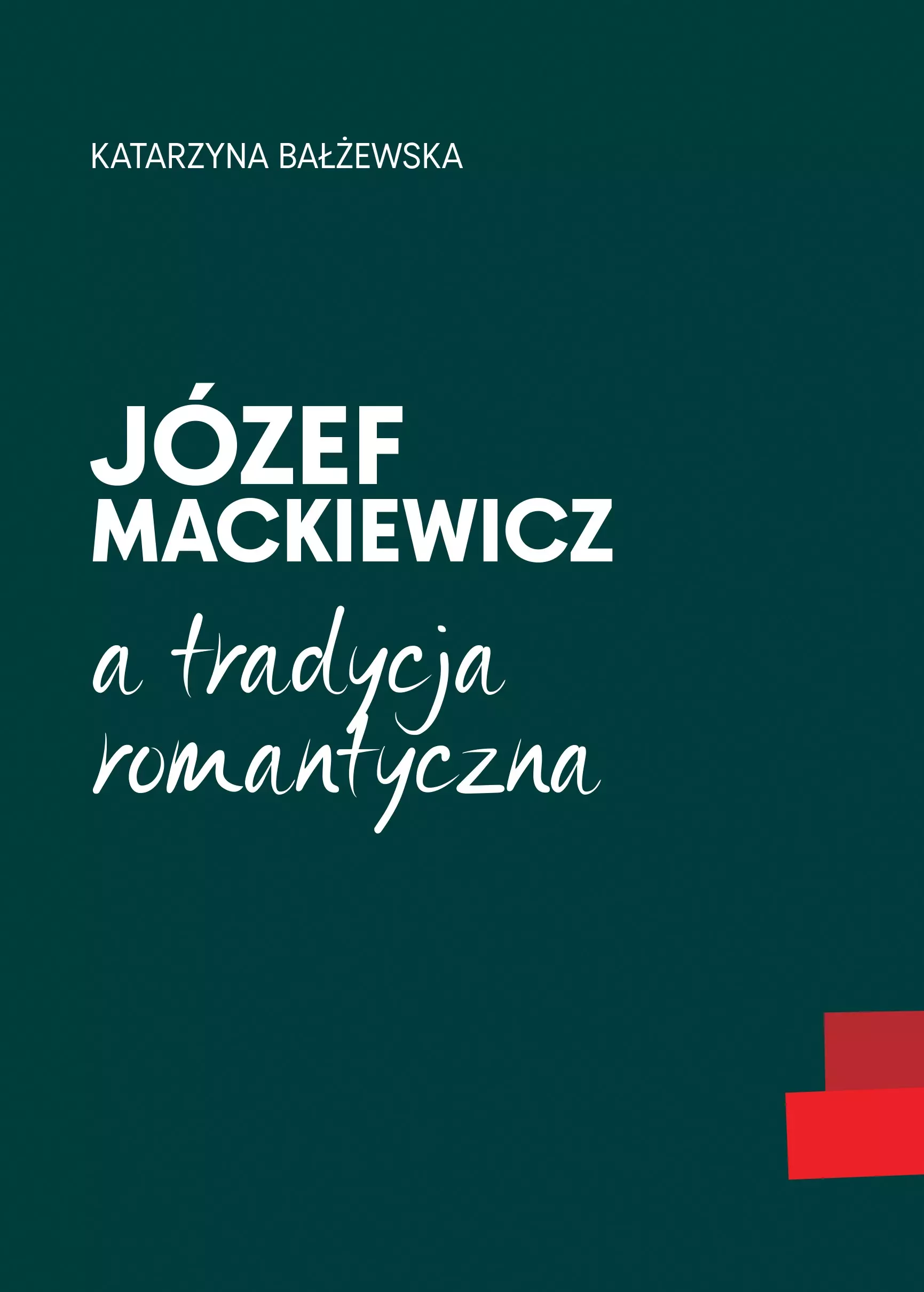 Książka - Józef Mackiewicz a tradycja romantyczna