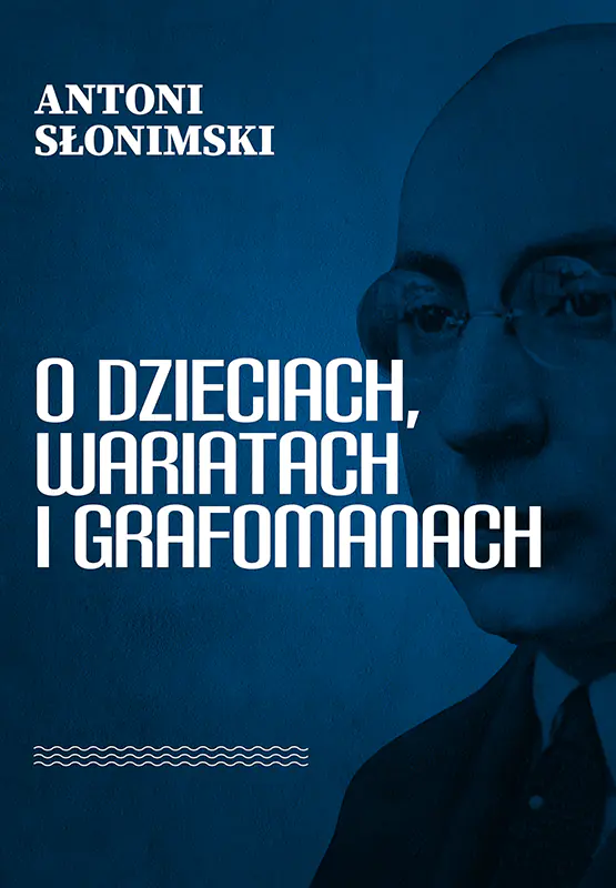 Książka - O dzieciach, wariatach i grafomanach