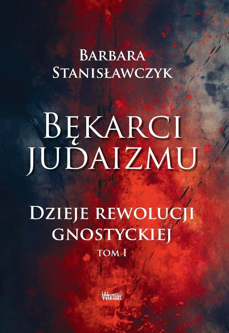 Książka - Bękarci Judaizmu. Dzieje rewolucji gnostyckiej T.1