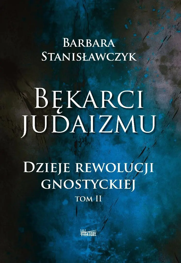 Książka - Bękarci Judaizmu. Dzieje rewolucji gnostyckiej T.2