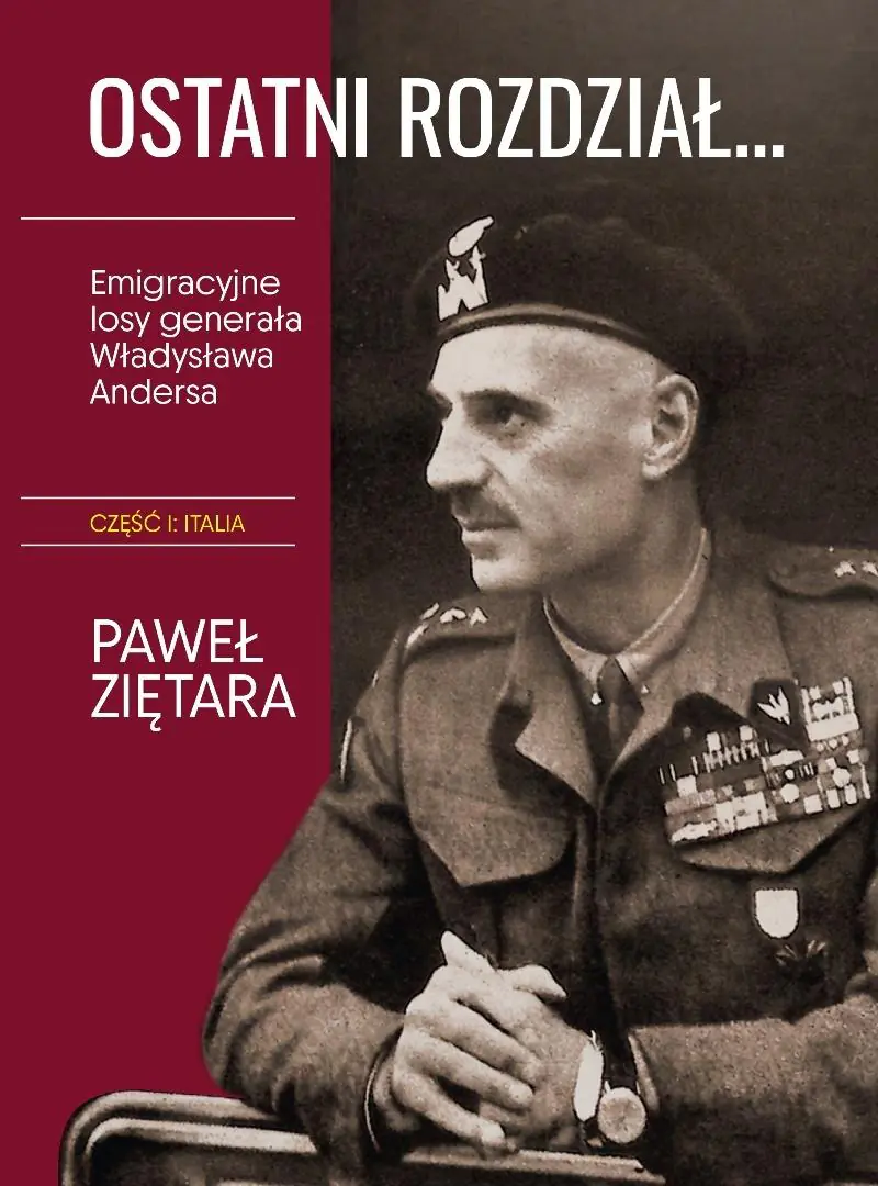 Książka - Ostatni rozdział&hellip; Emigracyjne losy generała Władysława Andersa