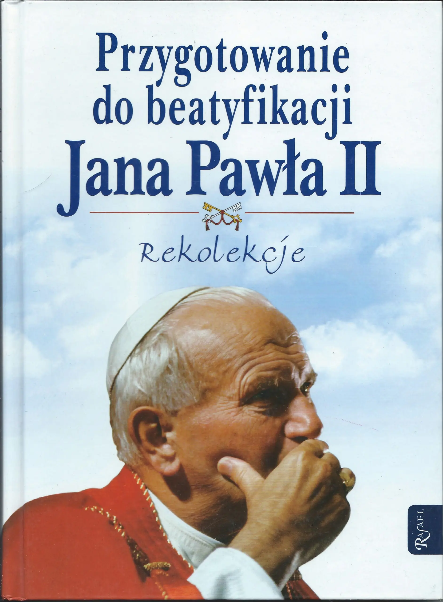 Książka - Przygotowanie do beatyfikacji Jana Pawła II Rekolekcje
