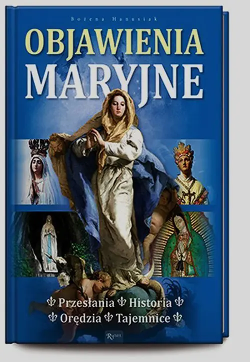 Książka - Objawienia Maryjne. Historia. Orędzia. Tajemnice