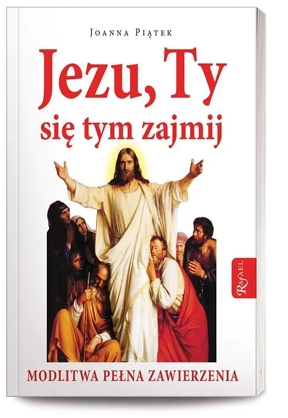 Jezu, Ty się tym zajmij! Modlitwa pełna zawierzenia