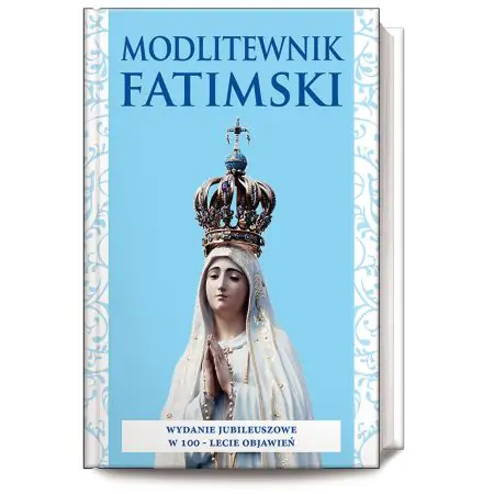 Modlitewnik Fatimski. Wydanie jubileuszowe w 100-lecie objawień