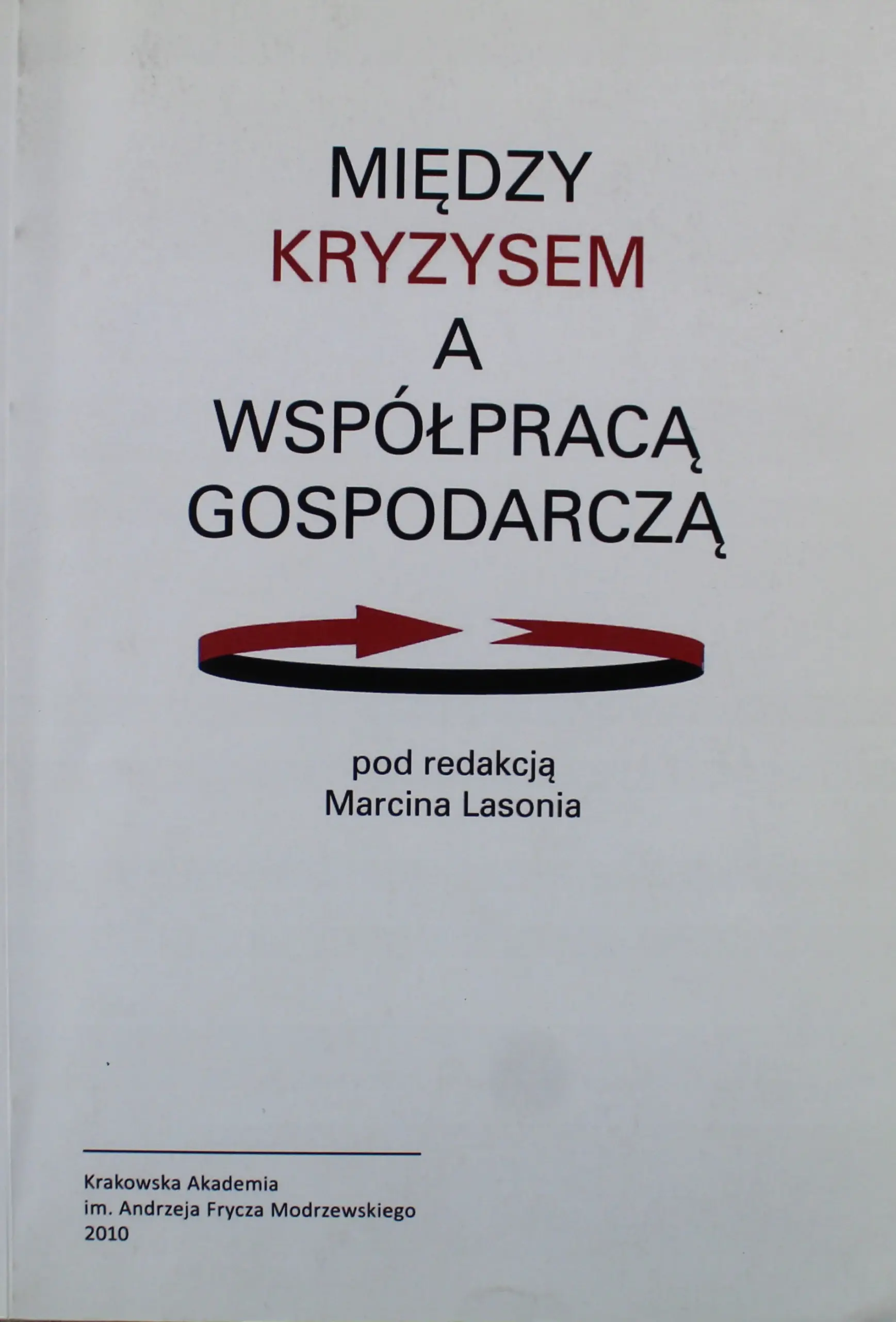 Książka - MIĘDZY KRYZYSEM A WSPÓŁPRACĄ GOSPODARCZĄ