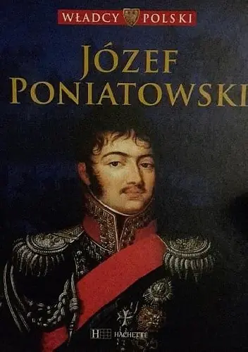 Książka - WŁADCY POLSKI JÓZEF PONIATOWSKI