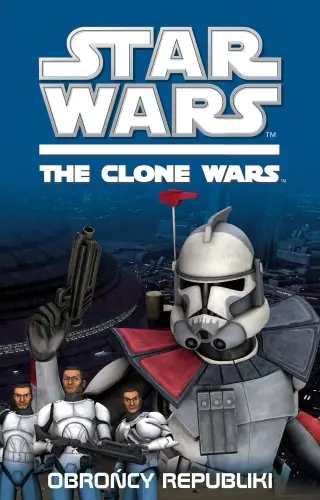 Książka - Star Wars The Clone Wars Obrońcy Republiki