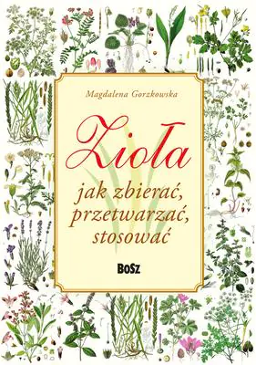 Książka - Zioła. Jak zbierać, przetwarzać, stosować