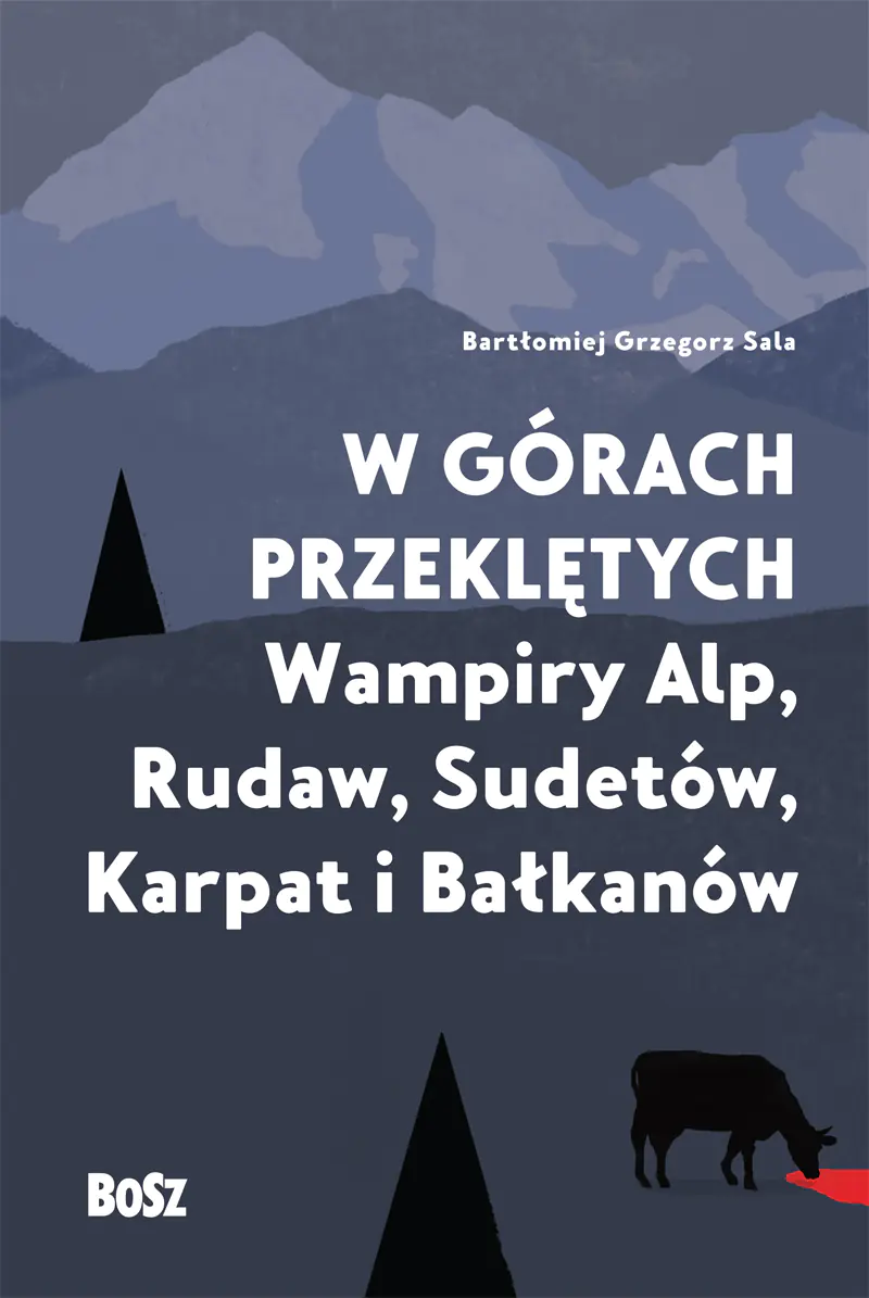 Książka - W górach przeklętych. Wampiry Alp, Rudaw, Sudetów, Karpat i Bałkanów